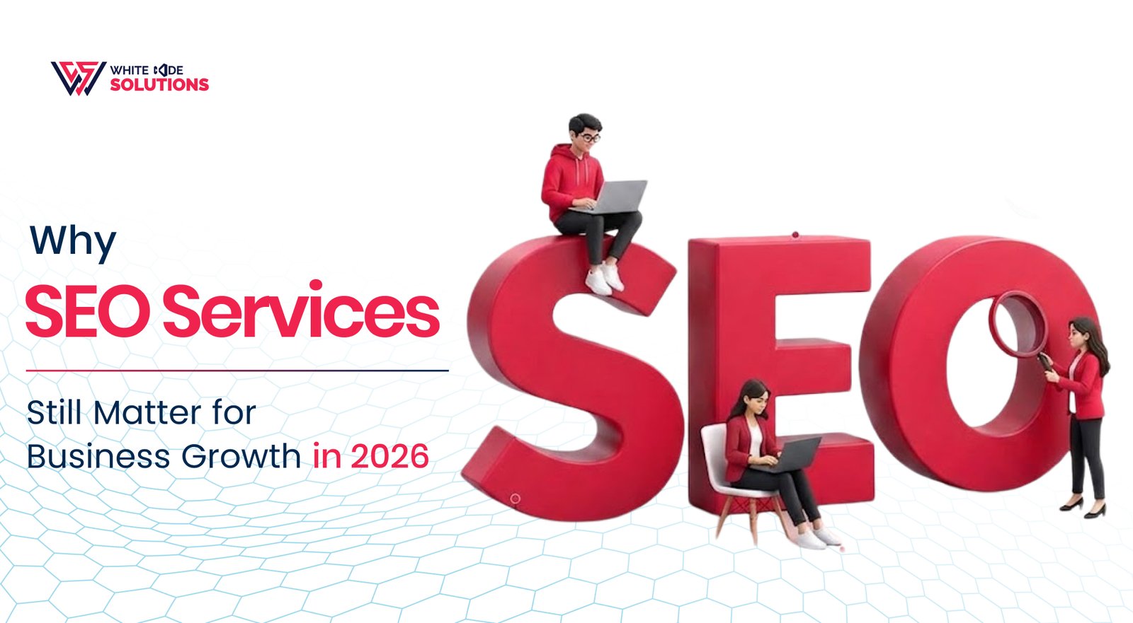 Why SEO Services Still Matter for Business Growth in 2026